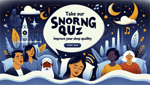 Discover Your Snoring Status with Our Snoring Quiz